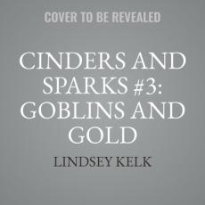 Cinders and Sparks #3: Goblins and Gold