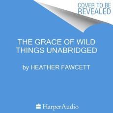 The Grace of Wild Things