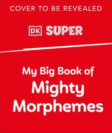 My Big Book of Mighty Morphemes
