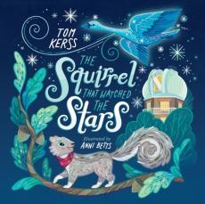 The Squirrel that Watched the Stars (Starry Stories Book One)