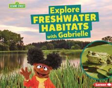 Explore Freshwater Habitats with Gabrielle