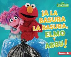 ¡A La Basura La Basura, Elmo Y Abby! (Trash That Trash, Elmo and Abby!)