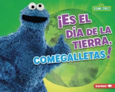 ¡Es El Día de la Tierra, Comegalletas! (It's Earth Day, Cookie Monster!)