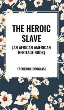 The Heroic Slave (an African American Heritage Book)