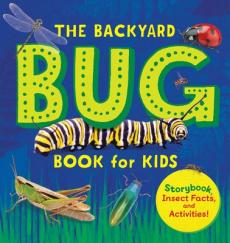 The Backyard Bug Book for Kids