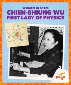 Chien-Shiung Wu: First Lady of Physics
