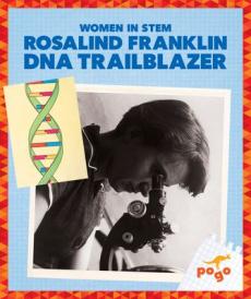 Rosalind Franklin: DNA Trailblazer