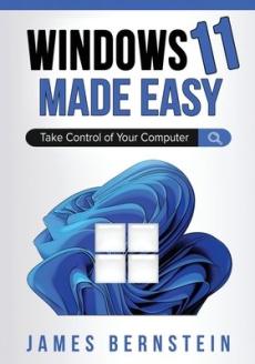 Windows 11 made easy : take control of your computer