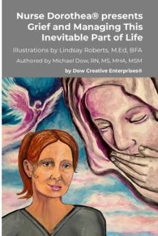 Nurse Dorothea(R) presents Grief and Managing This Inevitable Part of Life