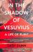 In the shadow of Vesuvius : a life of Pliny