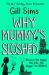 Why mummy's sloshed
