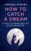 How to catch a dream