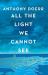 All the light we cannot see : a novel