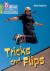 Tricks and flips