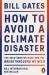 How to avoid a climate disaster : the solutions we have and the breaktroughs we need