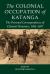 Colonial occupation of katanga