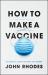 How to Make a Vaccine