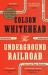 The underground railroad : a novel