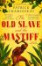 Old slave and the mastiff