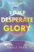 Some desperate glory