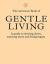 The Monocle book of gentle living : a guide to slowing down, enjoying more and being happy