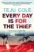 Every day is for the thief : fiction