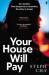 Your house will pay