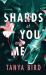 Shards of You and Me