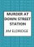 Murder at down street station