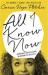 All I know now : wonderings and reflections on growing up gracefully