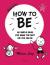 How to be : six simple rules for being the best kid you can be
