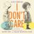 I Don't Care