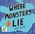 Where monsters lie