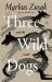 Three wild dogs (and the truth)