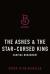 The ashes & the star-cursed king : a crowns of Nyaxia novel