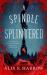 A spindle splintered