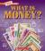 What Is Money?: Bartering, Cash, Cryptocurrency... and Much More! (a True Book: Money)