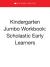 Kindergarten Jumbo Workbook: Scholastic Early Learners (Jumbo Workbook)