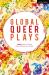 Global queer plays