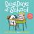 Dog Days of School [8x8 with Stickers]