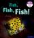 Essential letters and sounds: essential phonic readers: oxford reading level 3: fish, fish, fish!