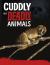 Cuddly but deadly animals