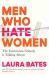 Men who hate women : the extremism nobody is talking about