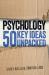 Psychology: 50 key ideas unpacked