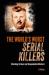 World's worst serial killers