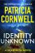 Identity unknown : a Scarpetta novel