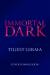 Immortal dark trilogy: immortal dark