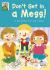 Don't get in a mess!