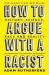 How to argue with a racist : history, science, race and reality