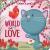 World Full of Love Peek & Pop